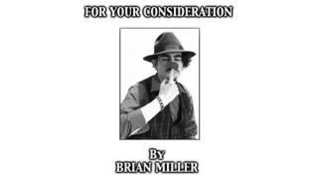 For Your Consideration by Brian Miller For Your Consideration by Brian Miller