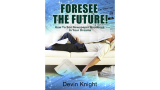 Forsee The Future by Devin Knight Forsee The Future by Devin Knight