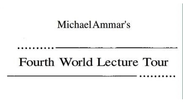 Fourth World Lecture Tour by Michael Ammar Fourth World Lecture Tour by Michael Ammar