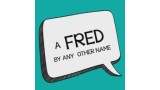 Fred By Any Other Name by John Bannon Fred By Any Other Name by John Bannon
