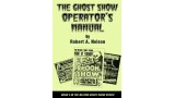 Ghost Show Operator'S Manual by Robert A. Nelson Ghost Show Operator'S Manual by Robert A. Nelson