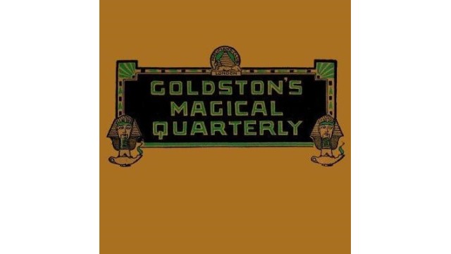 Goldston's Magical Quarterly (1-6) (Dec 1934 - Sep 1940) by Will Goldston Goldstons Magical Quarterly (1-6) (Dec 1934 - Sep 1940) by Will Goldston