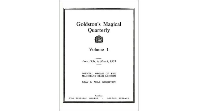 Goldston'S Magical Quarterly Volume 1 (Jun 1934 by Will Goldston GoldstonS Magical Quarterly Volume 1 (Jun 1934 by Will Goldston