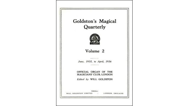 Goldston'S Magical Quarterly Volume 2 (Jun 1935 by Will Goldston GoldstonS Magical Quarterly Volume 2 (Jun 1935 by Will Goldston