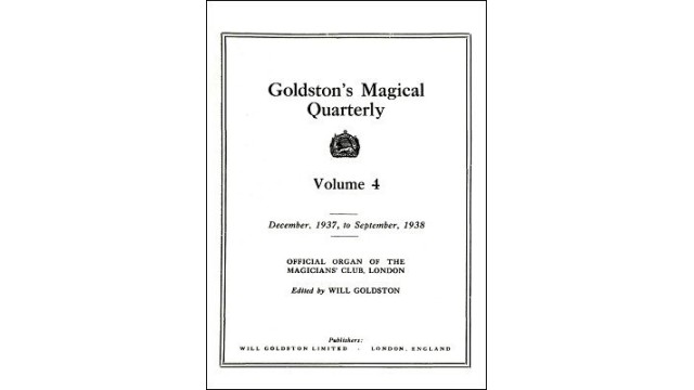 Goldston'S Magical Quarterly Volume 4 (Dec 1937 by Will Goldston GoldstonS Magical Quarterly Volume 4 (Dec 1937 by Will Goldston