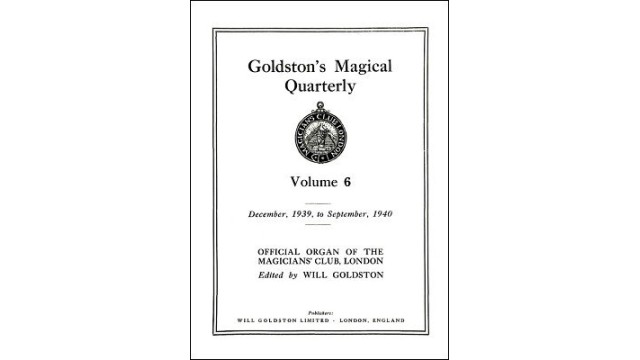 Goldston'S Magical Quarterly Volume 6 (Dec 1939 by Will Goldston GoldstonS Magical Quarterly Volume 6 (Dec 1939 by Will Goldston