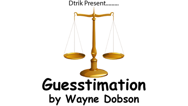 Guesstimation by Wayne Dobson Guesstimation by Wayne Dobson
