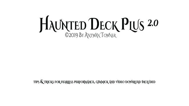 Haunted Deck Plus 2.0 by Antwan Towner Haunted Deck Plus 2.0 by Antwan Towner