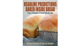 Headline Predictions Baked Inside Bread by Devin Knight & Robert A. Nelson Headline Predictions Baked Inside Bread by Devin Knight & Robert A. Nelson