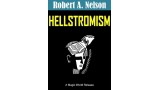 Hellstromism by Robert A. Nelson Hellstromism by Robert A. Nelson