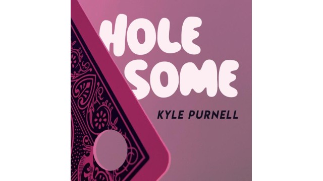 Hole-Some by Kyle Purnell Hole-Some by Kyle Purnell
