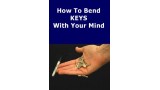How To Bend Keys With Your Mind by Lorin Wiener How To Bend Keys With Your Mind by Lorin Wiener
