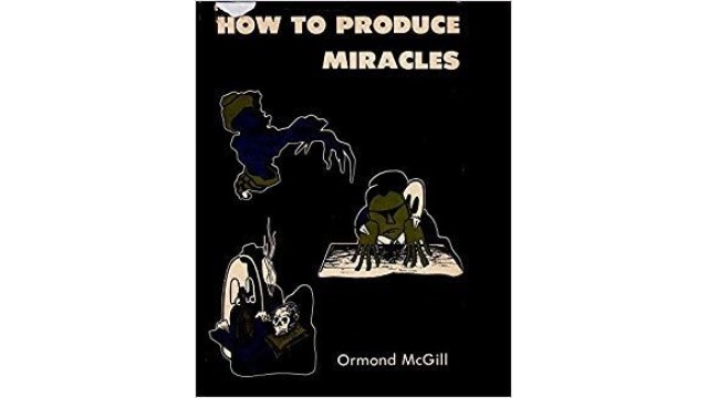 How To Produce Miracles by Ormond Mcgill How To Produce Miracles by Ormond Mcgill
