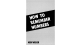 How To Remember Numbers by Ken Weber How To Remember Numbers by Ken Weber