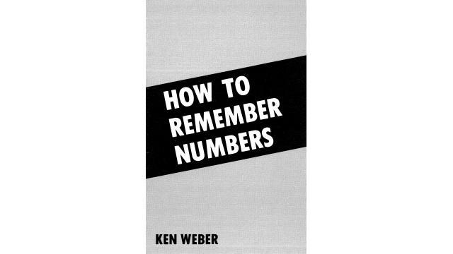 How To Remember Numbers by Ken Weber How To Remember Numbers by Ken Weber