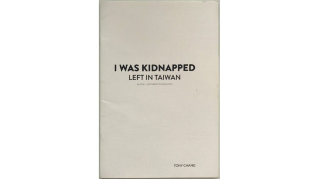 I Was Kidnapped Left In Taiwan by Tony Chang I Was Kidnapped Left In Taiwan by Tony Chang