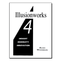 Illusionworks 4 - Insight, Ingenuity & Innovation by Rand Woodbury
