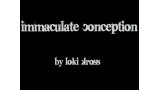 Immaculate Conception by Loki Kross Immaculate Conception by Loki Kross