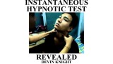 Instantaneous Hypnotic Test Revealed by Devin Knight Instantaneous Hypnotic Test Revealed by Devin Knight