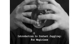 Introduction To Contact Juggling For Magicians by Steve Wilson Introduction To Contact Juggling For Magicians by Steve Wilson