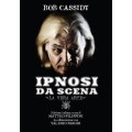 Ipnosi Da Scena - La Vera Arte by Bob Cassidy Ipnosi Da Scena - La Vera Arte by Bob Cassidy