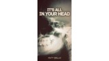 Its All In Your Head by Matt Mello Its All In Your Head by Matt Mello
