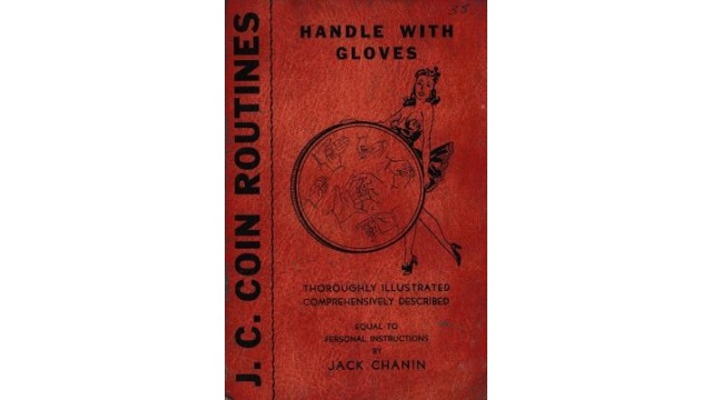 J. C. Coin Routines: Handle With Gloves by Jack Chanin J. C. Coin Routines: Handle With Gloves by Jack Chanin