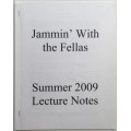 Jammin With The Fellas Summer 2009 Lecture Notes by Jason England