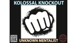 Kolossal Knockout by Unknown Mentalist Kolossal Knockout by Unknown Mentalist