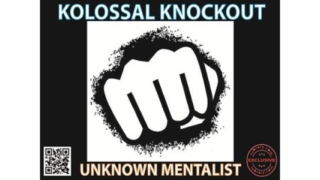 Kolossal Knockout by Unknown Mentalist Kolossal Knockout by Unknown Mentalist