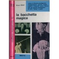 La Bacchetta Magica by Bruce Elliot