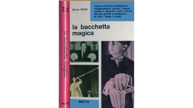 La Bacchetta Magica by Bruce Elliot La Bacchetta Magica by Bruce Elliot