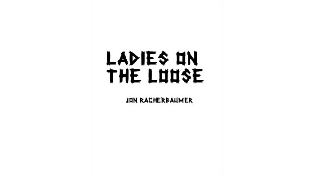 Ladies On The Loose by Jon Racherbaumer Ladies On The Loose by Jon Racherbaumer
