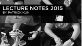 Lecture Notes 2015 by Patrick Kun Lecture Notes 2015 by Patrick Kun