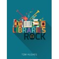 Libraries Rock by Tom Hughes
