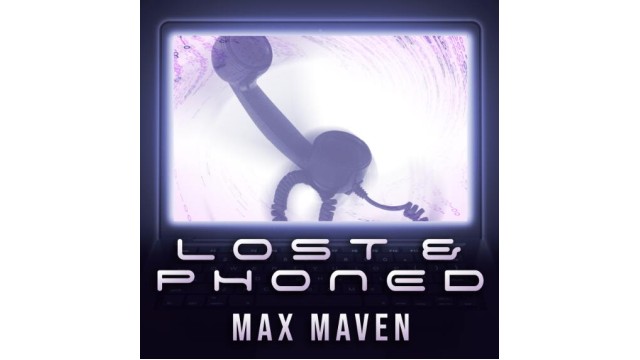 Lost & Phoned by Max Maven Lost & Phoned by Max Maven