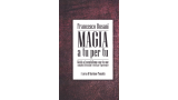 Magia A Tu Per Tu - Guida Al Mentalismo One To One by Francesco Busani And Mariano Tomatis Magia A Tu Per Tu - Guida Al Mentalismo One To One by Francesco Busani And Mariano Tomatis