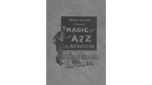 Magic From A 2 Z (1945 Ca) by Arthur Leroy Magic From A 2 Z (1945 Ca) by Arthur Leroy