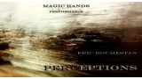 Magic Hands by Eric Roumestan Magic Hands by Eric Roumestan