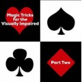 Magic Tricks For The Visually Impaired Part 2 by Dave Arch