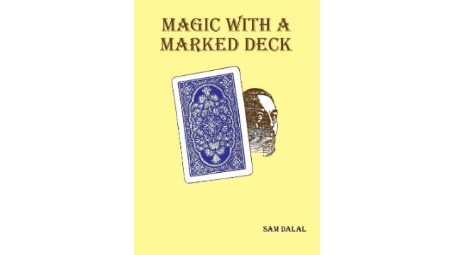 Magic With A Marked Deck by Sam Dalal Magic With A Marked Deck by Sam Dalal