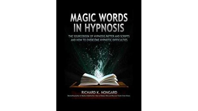 Magic Words In Hypnosis by Richard K. Nongard