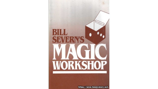 Magic Workshop by Bill Severn Magic Workshop by Bill Severn