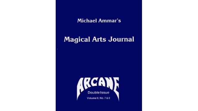 Magical Arts Journal Volume 2 Issue 7 And 8: Arcane (Aug - Sep 1988) by Michael Ammar & Adam J. Fleischer Magical Arts Journal Volume 2 Issue 7 And 8: Arcane (Aug - Sep 1988) by Michael Ammar & Adam J. Fleischer