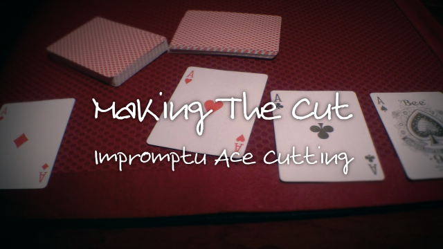 Making The Cut - Impromptu Ace Cutting by Carl Irwin Making The Cut - Impromptu Ace Cutting by Carl Irwin