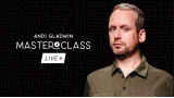Masterclass Live by Andy Gladwin Week 1 Masterclass Live by Andy Gladwin Week 1