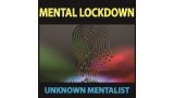 Mental Lockdown by Unknown Mentalist Mental Lockdown by Unknown Mentalist