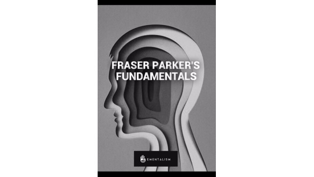 Mentalism Fundamentals by Fraser Parker Mentalism Fundamentals by Fraser Parker