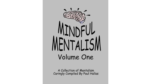 Mindful Mentalism Volume 1 by Paul Hallas Mindful Mentalism Volume 1 by Paul Hallas