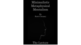 Minimalistic, Metaphysical, Mentalism - The Lecture by Scott Creasey Minimalistic, Metaphysical, Mentalism - The Lecture by Scott Creasey